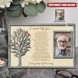 I Never Left You - Personalized Wood Plaque With Memorial Photo