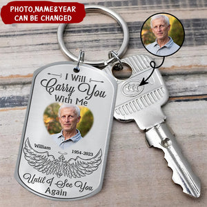 Gift For Family I Will Carry You With Me Until I See You Again Memorial Keychain
