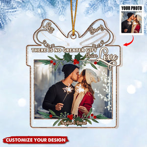 There Is No Greater Gift Than Love - Personalized Christmas Couple Transparent Ornament
