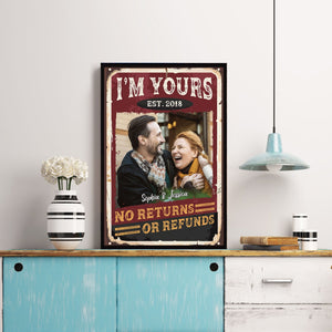 I'm Yours,No Returns Or Refunds - Personalized Poster