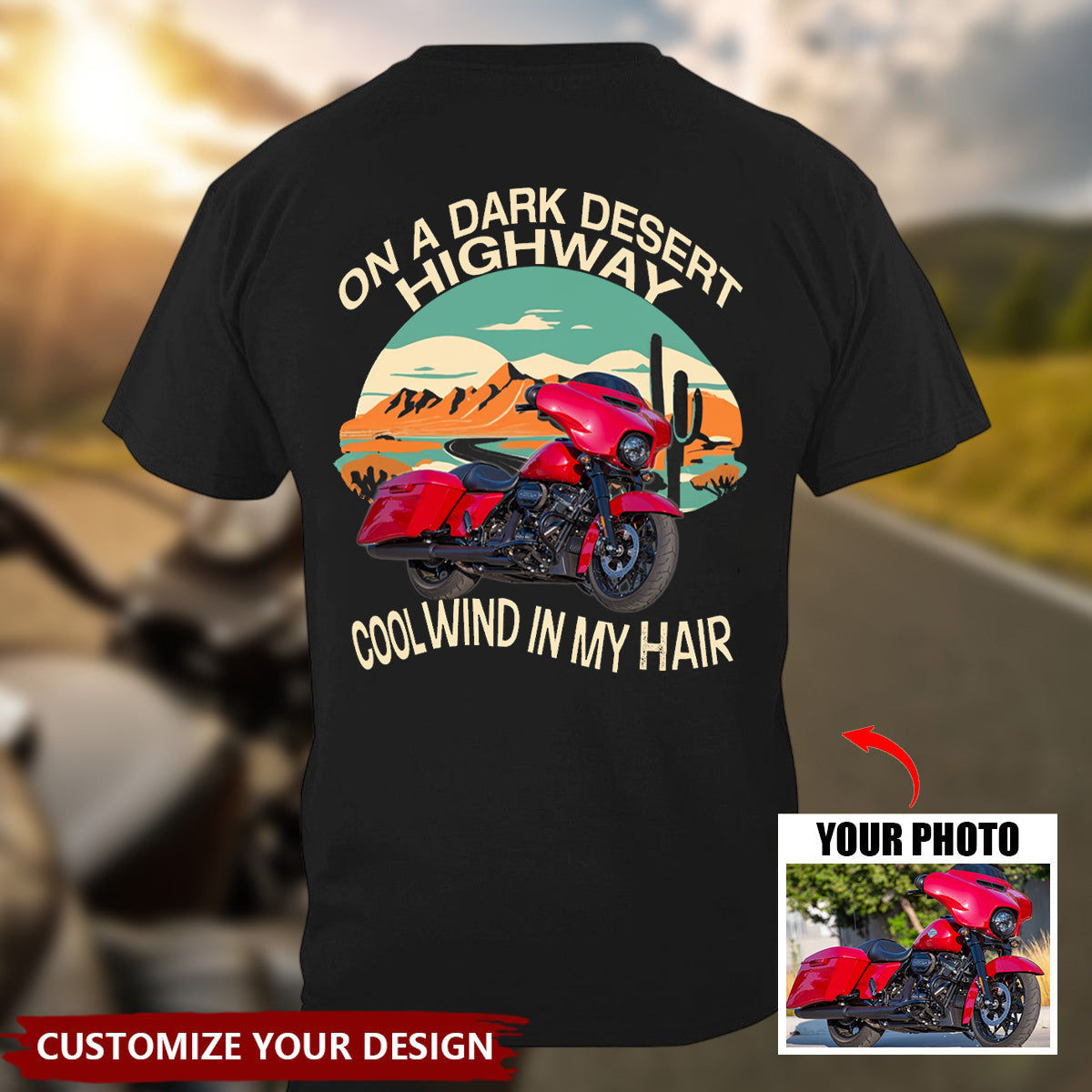 ON A DARK DESERT HIGHWAY COOL WIND IN MY HAIR- Biker Motorcycle Custom Photo T-shirt