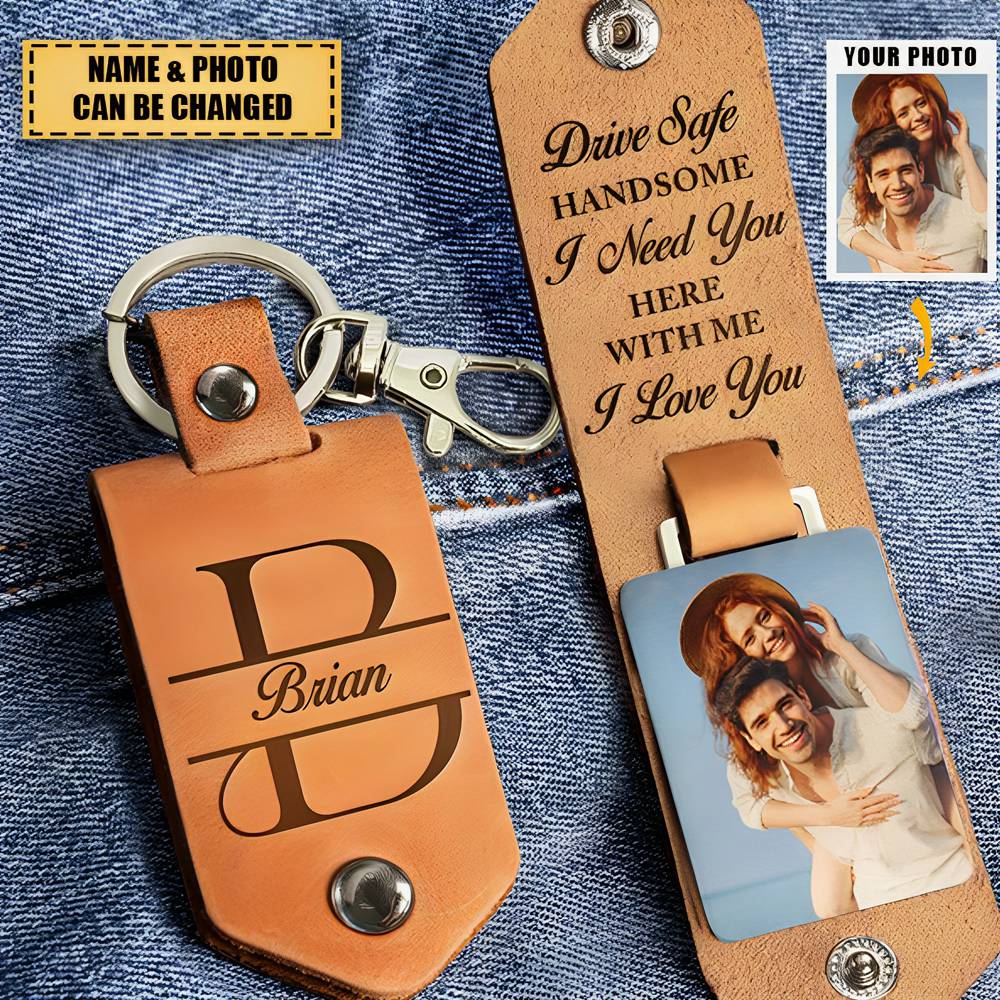 Drive Safe Handsome I Love You - Personalized Leather Photo Keychain