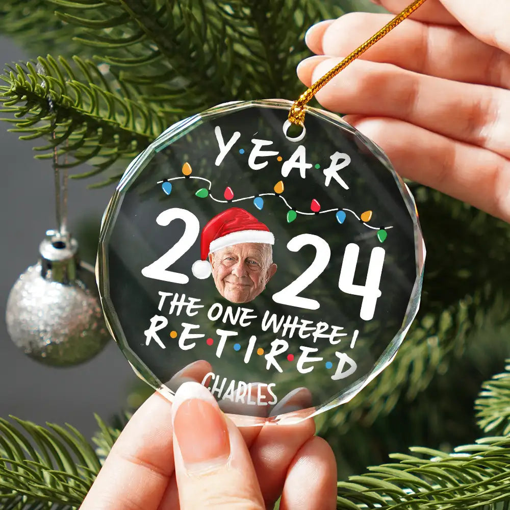 Custom Photo Year 2024 The One Where I Retired - Personalized Circle Glass Ornament