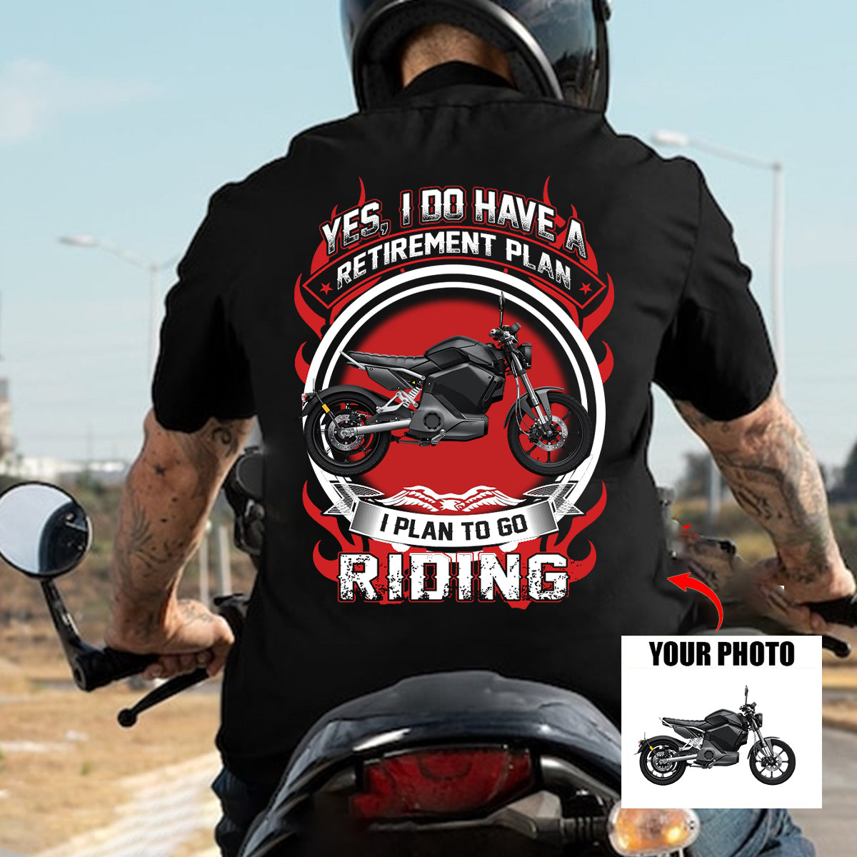 YES,I DO HAVE A RETIREMENT PLAN I PLAN TO GO RIDING- Biker Motorcycle Custom Photo T-shirt