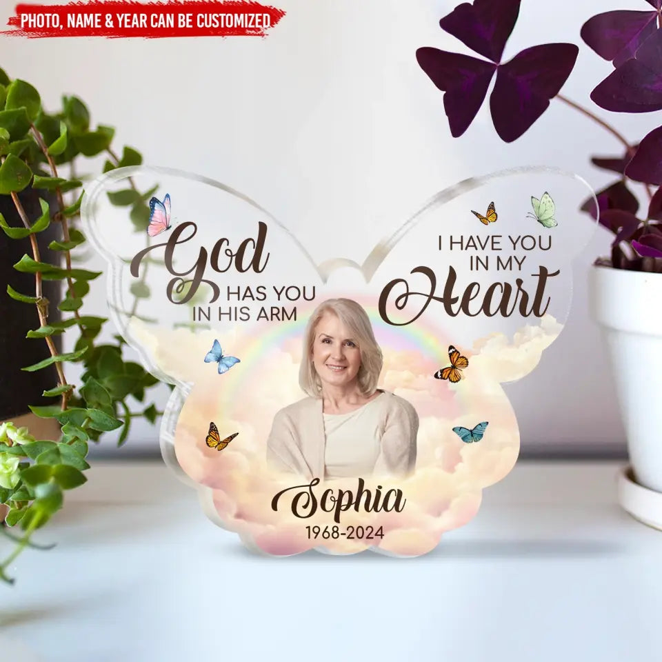 God Has You In His Arm, I Have You In My Heart - Personalized Acrylic Plaque, Memorial Gift