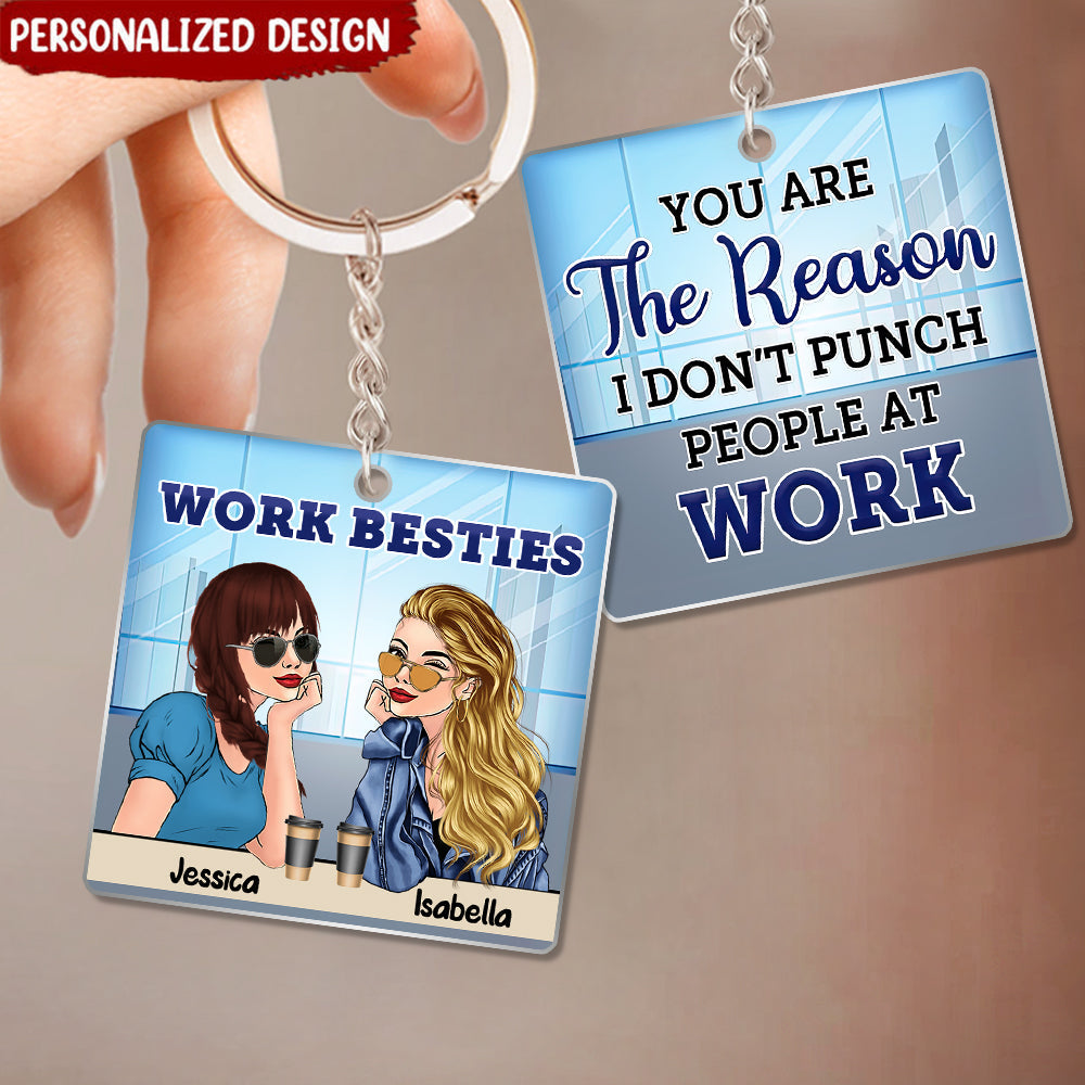 You Are The Reason I Don't Punch People At Work, Funny, Anniversary, Birthday Gifts-Personalized Acrylic Keychain