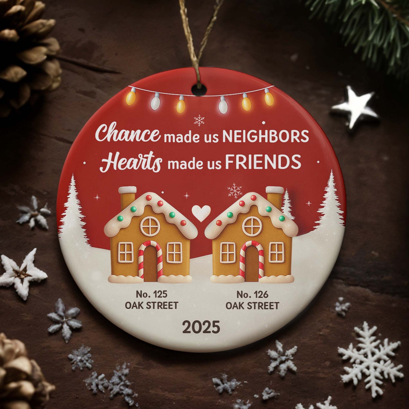 Chance Made Us Neighbors, Hearts Made Us Friends, Ceramic Ornament