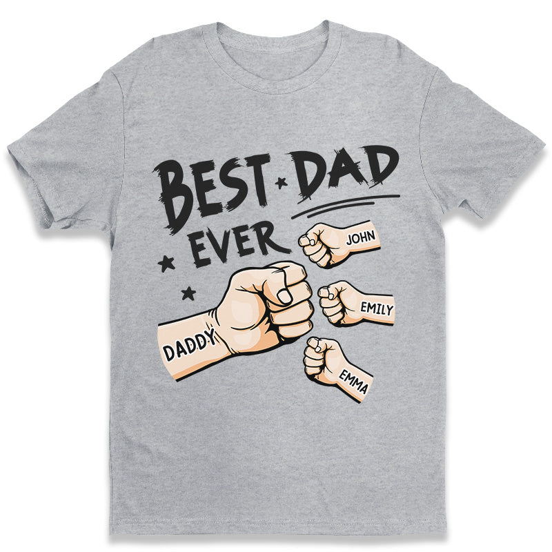 The Best Dad Ever - Family Personalized Custom Unisex T-shirt- Father's Day, Birthday Gift For Dad