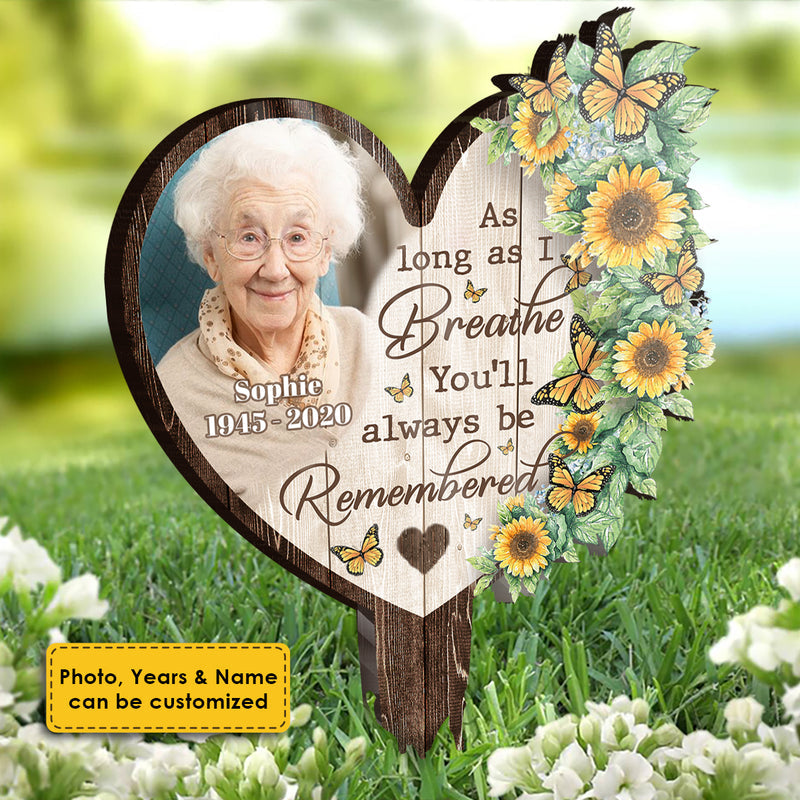 You'll Always Be Remembered - Personalized Custom Acrylic Garden Stake