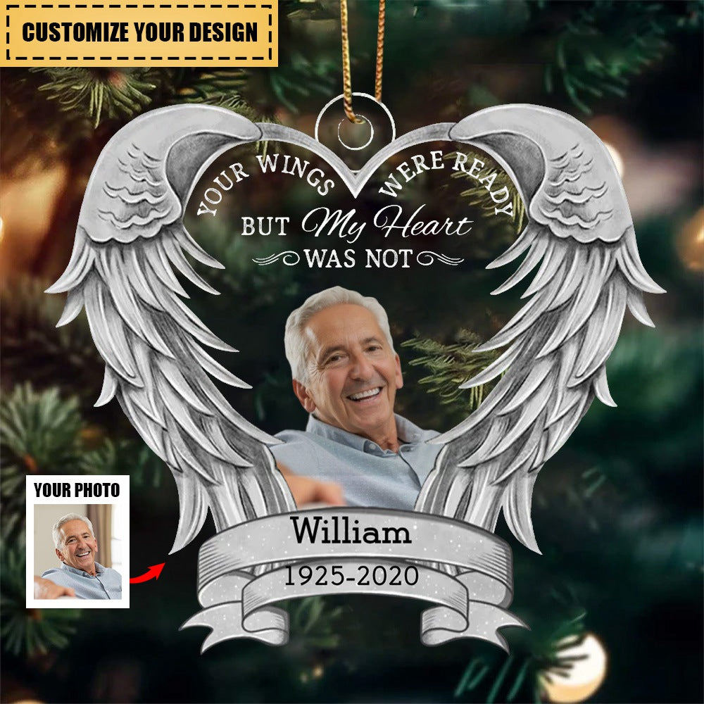 Custom Photo Your Wings Were Ready But My Heart Was Not - Christmas Keepsake, Memorial Gift