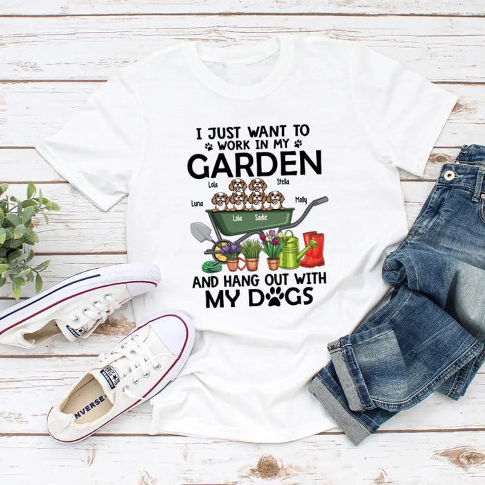 I Just Want To Work In My Garden And Hang Out With My Dogs-Personalized T-shirt For Dog Lovers